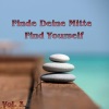 Finde Deine Mitte - Find Yourself Vol. 3