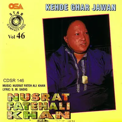 Kehde Ghar Jawan - Nusrat Fateh Ali Khan Kehde Ghar Jawan - Nusrat Fateh Ali Khan