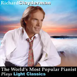 The World's Most Popular Pianist Plays the Light Classics - Richard Clayderman The World's Most Popular Pianist Plays the Light Classics - Richard Clayderman