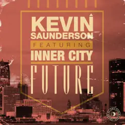 Future (Remixes) [feat. Inner City] - EP by Kevin Saunderson album reviews, ratings, credits