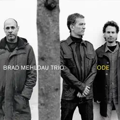 Ode - Brad Mehldau Trio Ode - Brad Mehldau Trio