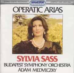 Operatic Arias by Sylvia Sass, Budapest Symphony Orchestra & Ádám Medveczky album reviews, ratings, credits
