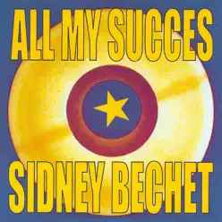 All My Succes - Sidney Bechet - Sidney Bechet