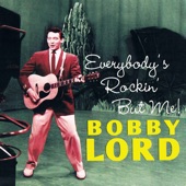 Bobby Lord - Everybody's Rockin' But Me