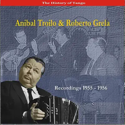 Anibal Troilo & Roberto Grela Cuarteto / Recordings 1955 - 1956 - Roberto Grela
