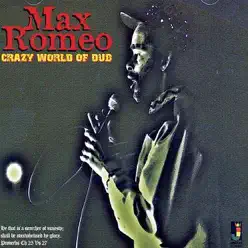 Crazy World of Dub - Max Romeo Crazy World of Dub - Max Romeo