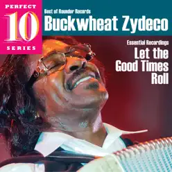 Essential Recordings: Let the Good Times Roll - Buckwheat Zydeco Essential Recordings: Let the Good Times Roll - Buckwheat Zydeco