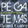 Pégate Más (Euro Motiff Remix) - Single album lyrics, reviews, download