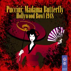 Puccini: Madama Butterfly - Hollywood Bowl 1948 - Hollywood Bowl Orchestra Puccini: Madama Butterfly - Hollywood Bowl 1948 - Hollywood Bowl Orchestra