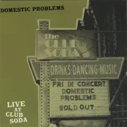 Live At Club Soda - Domestic Problems Live At Club Soda - Domestic Problems