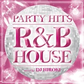Party Hits - R&B House (Mixed by DJ Hiroki) artwork