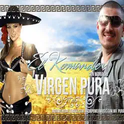 Virgen Pura (Con Mariachi) - Single - El Komander