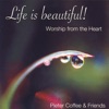 Life Is Beautiful! - Worship from the Heart