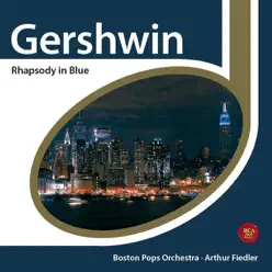 Gershwin: Rhapsody in Blue - Boston Pops Orchestra Gershwin: Rhapsody in Blue - Boston Pops Orchestra