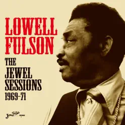 The Jewel Sessions 1969-71 - Lowell Fulson The Jewel Sessions 1969-71 - Lowell Fulson