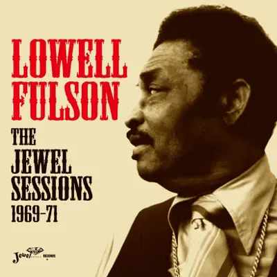 The Jewel Sessions 1969-71 - Lowell Fulson The Jewel Sessions 1969-71 - Lowell Fulson