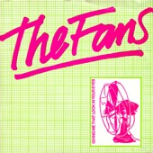 The Fans - Giving Me That Look In Your Eye