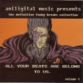 All Your Beats Are Belong to Us, Vol. 1