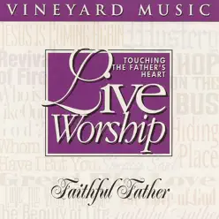 Faithful Father (Touching the Father's Heart #26) - Vineyard Music