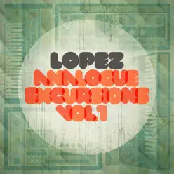 Analogue Excursions Vol 1 - Single - Lopez Analogue Excursions Vol 1 - Single - Lopez