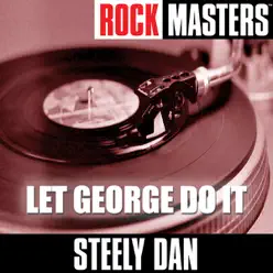 Rock Masters: Let George Do It - Steely Dan