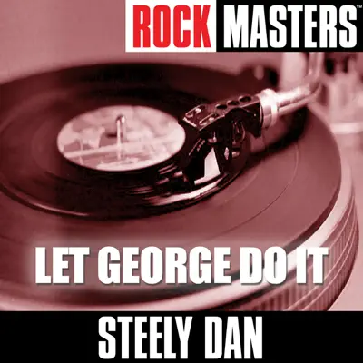 Rock Masters: Let George Do It - Steely Dan