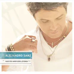 Nuestro Amor Será Leyenda - EP - Alejandro Sanz