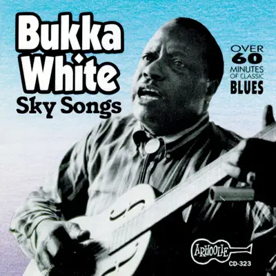 Sky Songs - Bukka White Sky Songs - Bukka White