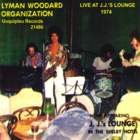 The Lyman Woodard Organization - Live At J.J's Lounge - 1974 artwork