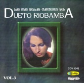 Las Mas Bellas Canciones Del Dueto Riobamba Vol.3