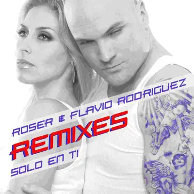 Solo en Ti - Remixes - Roser