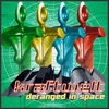 Deranged in Space