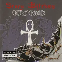 Creepy Crawlies - Scary Bitches