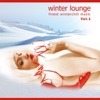 Winter Lounge: Finest Winterchill Music, Vol. 1