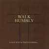 Walk Humbly album lyrics, reviews, download
