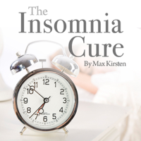Max Kirsten - The Insomnia Cure: Discover Good Sleep with Max Kirsten artwork