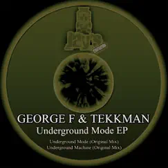 Underground Mode EP - Single by George F & Tekkman album reviews, ratings, credits