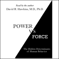 Dr. David R. Hawkins - Power vs. Force: The Hidden Determinants of Human Behavior (Unabridged) artwork