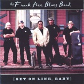 The Frank Ace Blues Band - I've Got Love (I Ain't Got No Money)