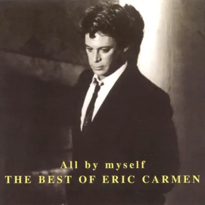 All By Myself - The Best of Eric Carmen - Eric Carmen
