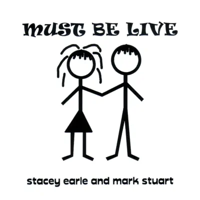 Must Be Live - Stacey Earle