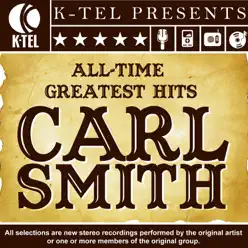 Carl Smith: All-Time Greatest Hits - Carl Smith