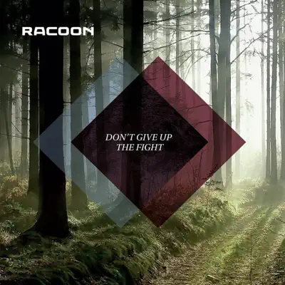Don't Give Up the Fight - Single - Racoon Don't Give Up the Fight - Single - Racoon
