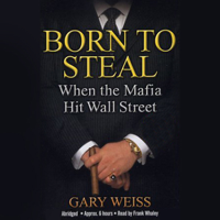 Gary Weiss - Born to Steal: When the Mafia Hit Wall Street artwork