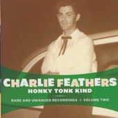 Charlie Feathers - I Lose My Mind