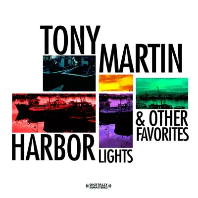 Harbor Lights & Other Favorites (Remastered) - Tony Martin Harbor Lights & Other Favorites (Remastered) - Tony Martin