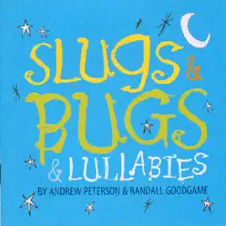 Slugs & Bugs & Lullabies - Andrew Peterson