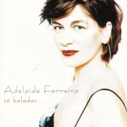 Só Baladas - Adelaide Ferreira