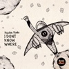 I Don't Know Where - Single