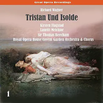 Wagner: Tristan Und Isolde, Vol. 1 by Lauritz Melchior, Sir Thomas Beecham, Kirsten Flagstad, Margarete Klose, Herbert Janssen, Sven Nilsson & Royal Opera House Covent Garden album reviews, ratings, credits